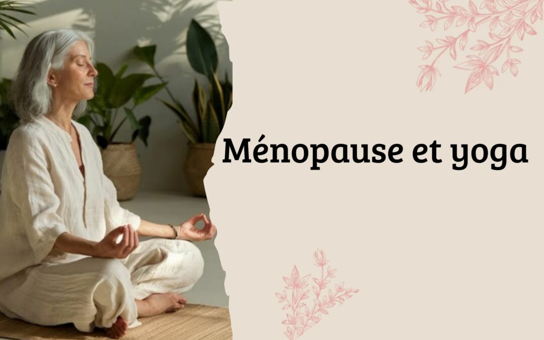 Ménopause et Yoga, on en parle ?